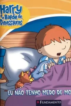 Livro Harry E O Balde De Dinossauros. Eu Não Tenho Medo De Monstros! - Resumo, Resenha, PDF, etc.
