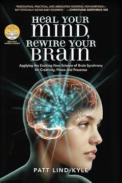 Livro Heal Your Mind, Rewire Your Brain: Applying the Exciting New Science of Brain Synchrony for Creativity, Peace, and Presence - Resumo, Resenha, PDF, etc.