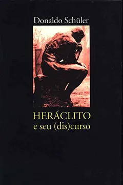 Livro Heráclito E Seu Discurso - Coleção L&PM Pocket - Resumo, Resenha, PDF, etc.