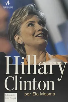 Livro Hillary Clinton. Por Ela Mesma - Resumo, Resenha, PDF, etc.