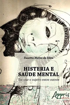 Livro Histeria e Saúde Mental. Escutar o Sujeito Entre Outros - Resumo, Resenha, PDF, etc.