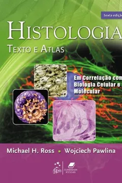 Livro Histologia. Texto e Atlas. Em Correlação com Biologia Celular e Molecular - Resumo, Resenha, PDF, etc.