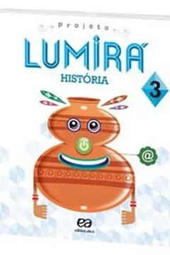 Livro História. 3º Ano - Coleção Projeto Lumirá - Resumo, Resenha, PDF, etc.
