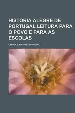 Livro Historia Alegre de Portugal Leitura Para O Povo E Para as Escolas - Resumo, Resenha, PDF, etc.