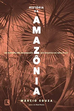 Livro História da Amazônia: Do período pré-colombiano aos desafios do século XXI - Resumo, Resenha, PDF, etc.