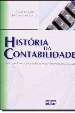 Livro História da Contabilidade. Foco na Evolução das Escolas do Pensamento Contábil - Resumo, Resenha, PDF, etc.