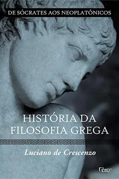 Livro Historia da Filosofia Grega de Sócrates aos Neoplatônicos - Resumo, Resenha, PDF, etc.