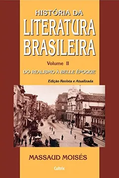 Livro História Da Literatura Brasileira: Do Realismo à Belle Èpoque - Resumo, Resenha, PDF, etc.