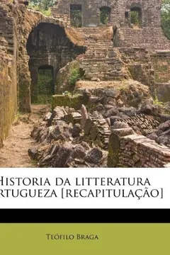Livro Historia Da Litteratura Portugueza [Recapitulacao] - Resumo, Resenha, PDF, etc.