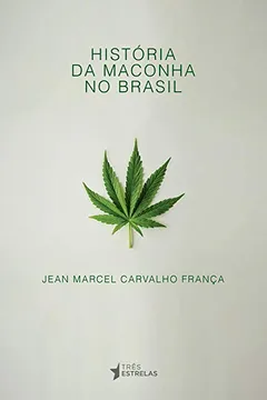 Livro História da Maconha no Brasil - Resumo, Resenha, PDF, etc.