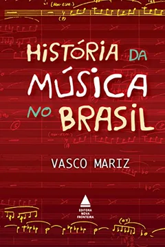 Livro História da Música no Brasil - Resumo, Resenha, PDF, etc.