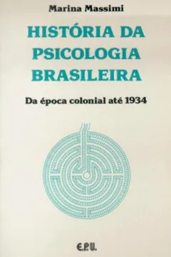 Livro Historia Da Psicologia Brasileira. Da Epoca Colonial Até 1934 - Resumo, Resenha, PDF, etc.
