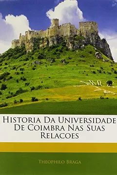 Livro Historia Da Universidade de Coimbra NAS Suas Relacoes - Resumo, Resenha, PDF, etc.