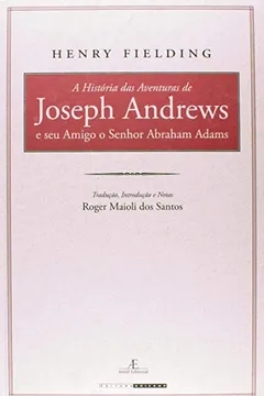 Livro História Das Aventuras De Joseph Andrews E Seu Amigo O Senhor Abraham Adams - Resumo, Resenha, PDF, etc.
