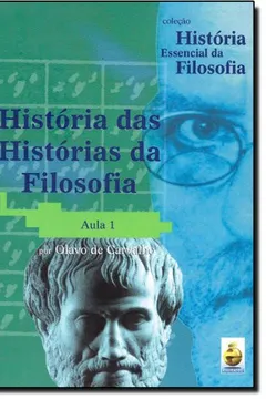 Livro História Das Histórias Da Filosofia. Aula 1 - Coleção História Essencial Da Filosofia (+ DVD) - Resumo, Resenha, PDF, etc.