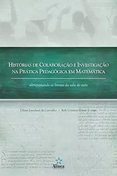 Livro História de Colaboração e Investigação na Prática Pedagógica em Matemática. Ultrapassando os Limites da Sala de Aula - Resumo, Resenha, PDF, etc.
