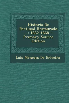 Livro Historia de Portugal Restaurado ...: 1662-1668 - Primary Source Edition - Resumo, Resenha, PDF, etc.