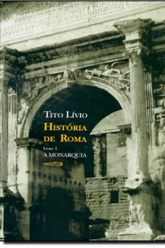 Livro História de Roma. A Monarquia. Bilíngue Latim/Português - Livro I - Resumo, Resenha, PDF, etc.
