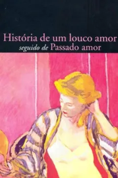 Livro História De Um Louco Amor Seguido De Passado Amor - Coleção L&PM Pocket - Resumo, Resenha, PDF, etc.