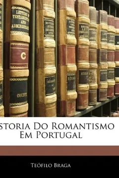 Livro Historia Do Romantismo Em Portugal - Resumo, Resenha, PDF, etc.