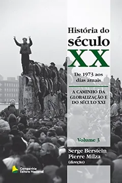 Livro História Do Século XX. Caminho Da Globalização E Do Século XXI - Volume 3 - Resumo, Resenha, PDF, etc.