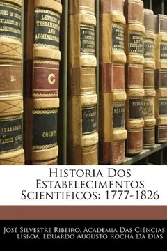 Livro Historia DOS Estabelecimentos Scientificos: 1777-1826 - Resumo, Resenha, PDF, etc.