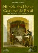 Livro História Dos Usos E Costumes Do Brasil - 500 Anos De Vida Cotidiana - Resumo, Resenha, PDF, etc.