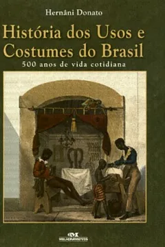 Livro História Dos Usos E Costumes Do Brasil - Resumo, Resenha, PDF, etc.