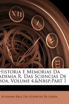 Livro Historia E Memorias Da Academia R. Das Sciencias de Lisboa, Volume 4, Part 1 - Resumo, Resenha, PDF, etc.
