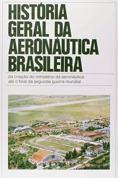 Livro História Geral da Aeronáutica - 3 Volumes - Resumo, Resenha, PDF, etc.
