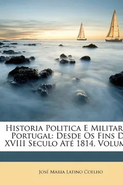 Livro Historia Politica E Militar de Portugal: Desde OS Fins Do XVIII Seculo Ate 1814, Volume 2 - Resumo, Resenha, PDF, etc.