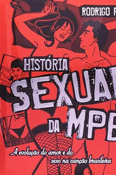 Livro História Sexual da MPB - Resumo, Resenha, PDF, etc.