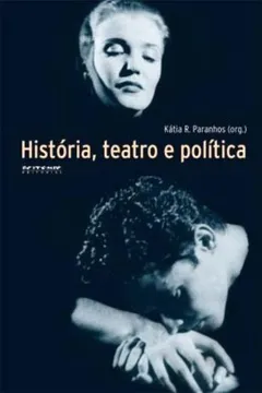 Livro Historia, Teatro e Politica - Resumo, Resenha, PDF, etc.