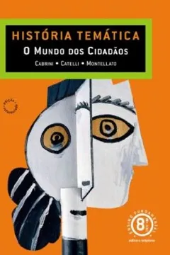 Livro História Temática. O Mundo dos Cidadãos - 8ª Série - Resumo, Resenha, PDF, etc.