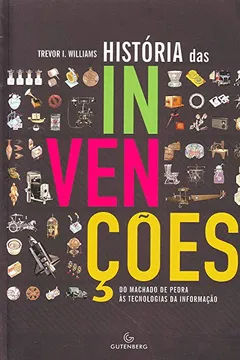 Livro Historias Das Invencoes. Do Machado De Pedra As Tecnologias Da Informação - Resumo, Resenha, PDF, etc.