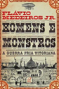 Livro Homens e Monstros. A Guerra Fria Vitoriana - Resumo, Resenha, PDF, etc.