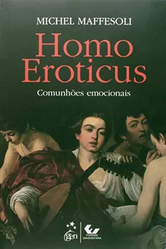 Livro Homo Eroticus. Comunhões Emocionais - Resumo, Resenha, PDF, etc.