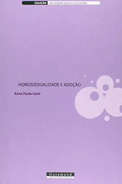 Livro Homossexualidade E Adoção - Coleção Sexualidade, Gênero E Sociedade - Resumo, Resenha, PDF, etc.