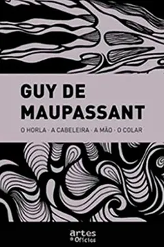 Livro Horla, A Cabeleira, A Mao, O Colar, O - Resumo, Resenha, PDF, etc.