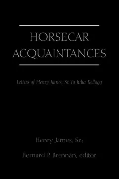 Livro Horsecar Acquaintances: Letters of Henry James to Julia Kellogg - Resumo, Resenha, PDF, etc.