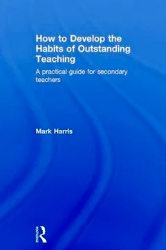 Livro How to Develop the Habits of Outstanding Teaching: A Practical Guide for Secondary Teachers - Resumo, Resenha, PDF, etc.