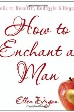 Livro How to Enchant a Man: Spells to Bewitch, Bedazzle & Beguile - Resumo, Resenha, PDF, etc.