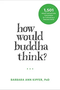 Livro How Would Buddha Think?: 1,501 Right-Intention Teachings for Cultivating a Peaceful Mind - Resumo, Resenha, PDF, etc.