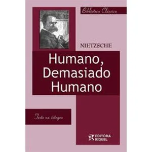 Livro Humano, Demasiado Humano - Resumo, Resenha, PDF, etc.