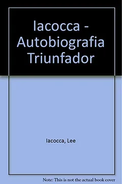 Livro Iacocca - Autobiografia Triunfador - Resumo, Resenha, PDF, etc.