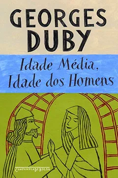 Livro Idade Média Idade dos Homens - Resumo, Resenha, PDF, etc.