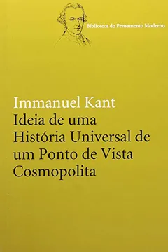 Livro Ideia de Uma História Universal de Um Ponto de Vista Cosmopolita - Resumo, Resenha, PDF, etc.