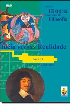 Livro Idéia Versus Realidade. Aula 14 - Coleção História Essencial Da Filosofia (+ DVD) - Resumo, Resenha, PDF, etc.