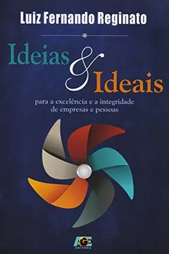 Livro Ideias e Ideais. Para a Excelência e a Integridade de Empresas e Pessoas - Resumo, Resenha, PDF, etc.