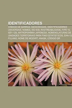 Livro Identificadores: Codigo de Barras, Geocodigos, Identificadores Universais, Nomes, ISO 639, Rastreabilidade, Fips 10, Gs1-128 - Resumo, Resenha, PDF, etc.